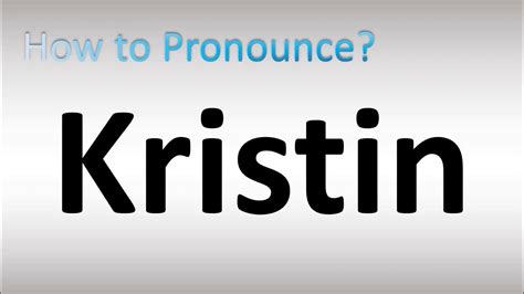 How To Pronounce Kristin .